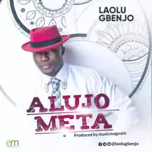 Laolu Gbenjo - ALUJO META